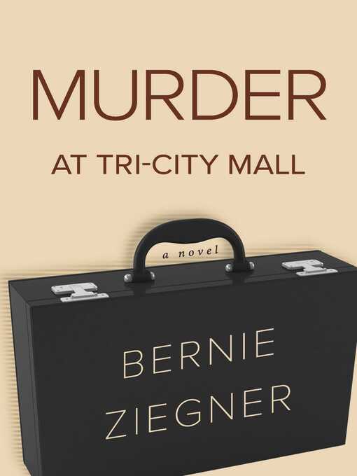 Title details for Murder at Tri-City Mall by Bernie Ziegner - Available